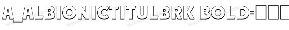 a_AlbionicTitulBrk Bold字体转换